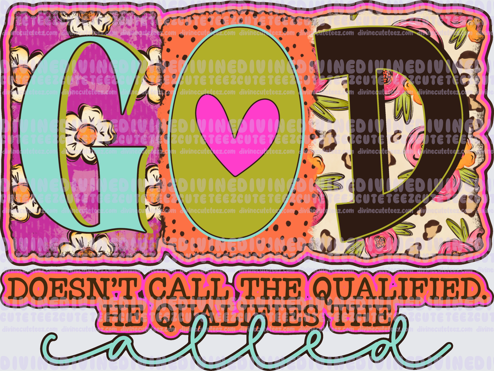 God Doesnt Call The Qualified He Qualifies The Called