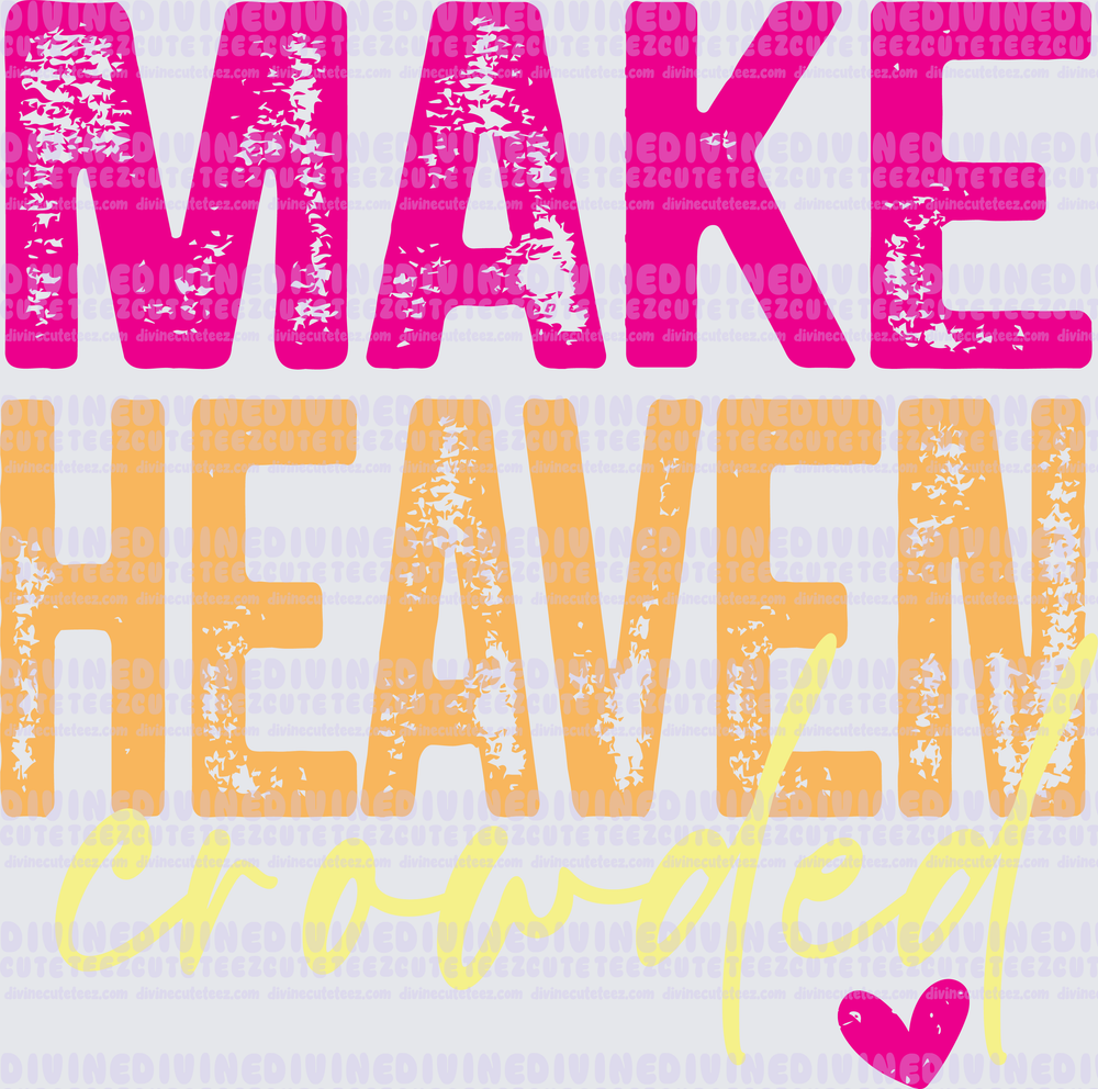 Make Heaven Crowded