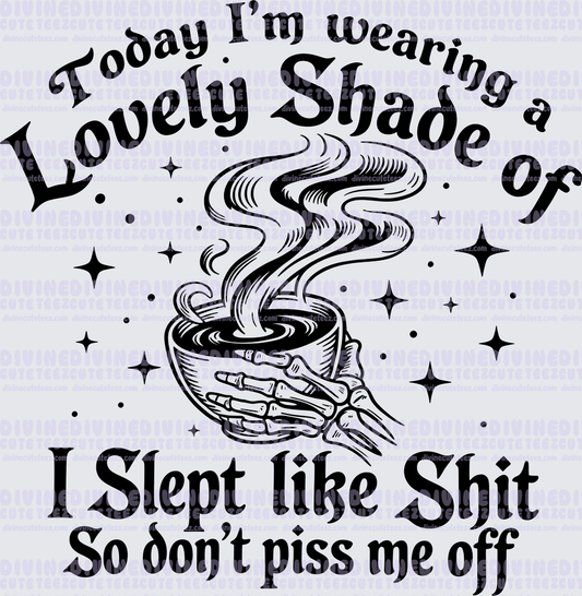 I Slept Like Shit So Dont Piss Me Off