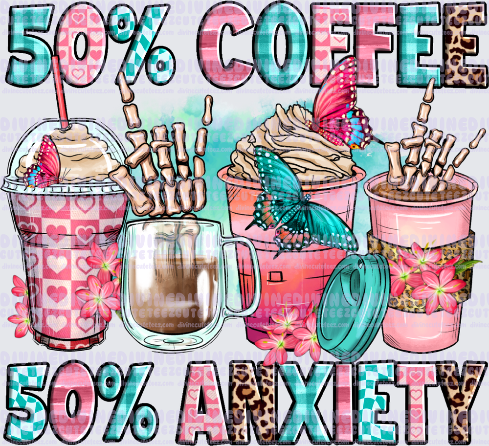50% Coffee 50% Anxiety