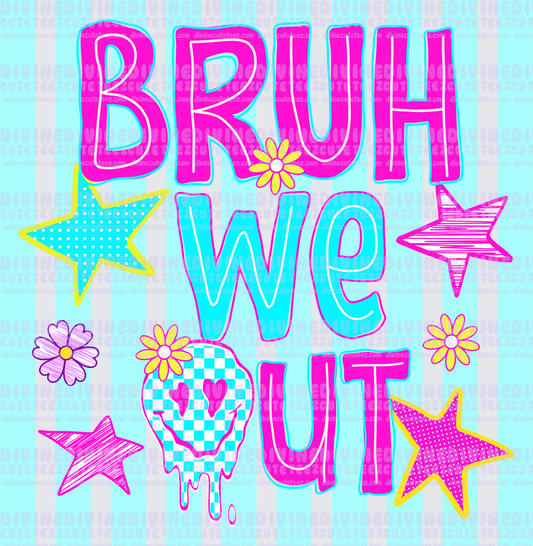 Bruh We Out