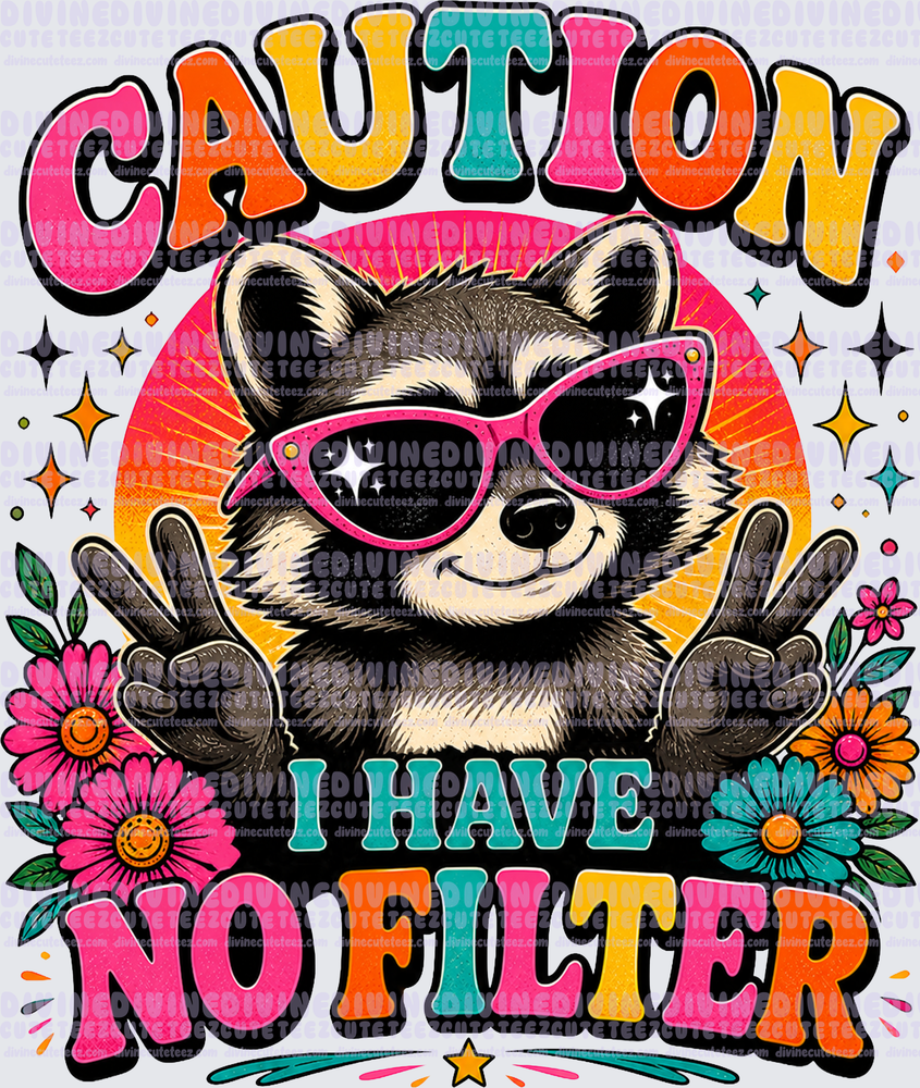 Caution I Have No Filter