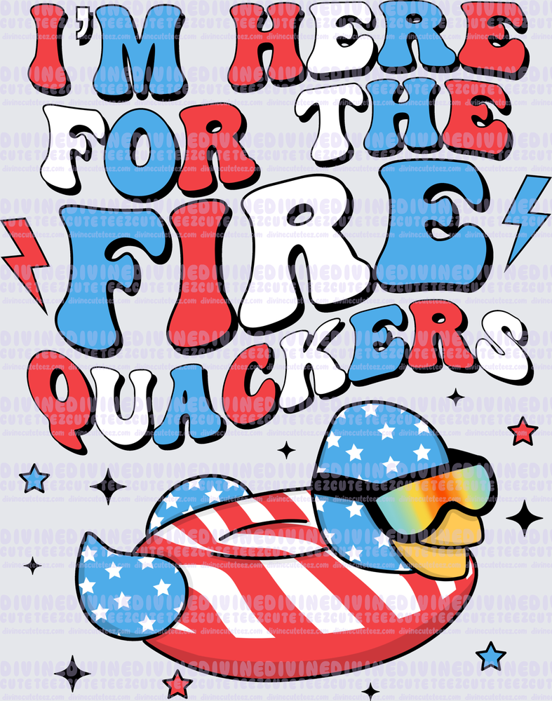 Im Here For The Fire Quackers