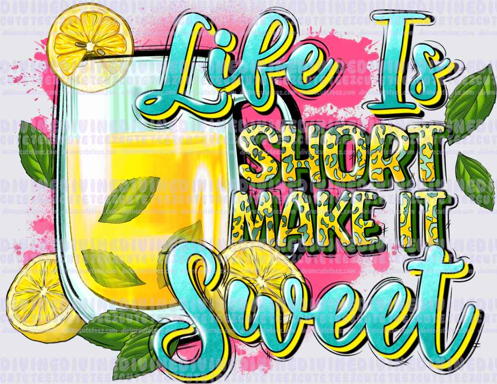 Life Is Short Make It Sweet