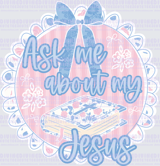 Ask me about my Jesus