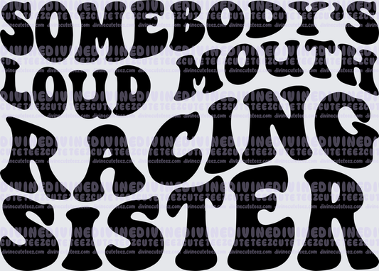 Somebodys Loud Mouth Racing Sister